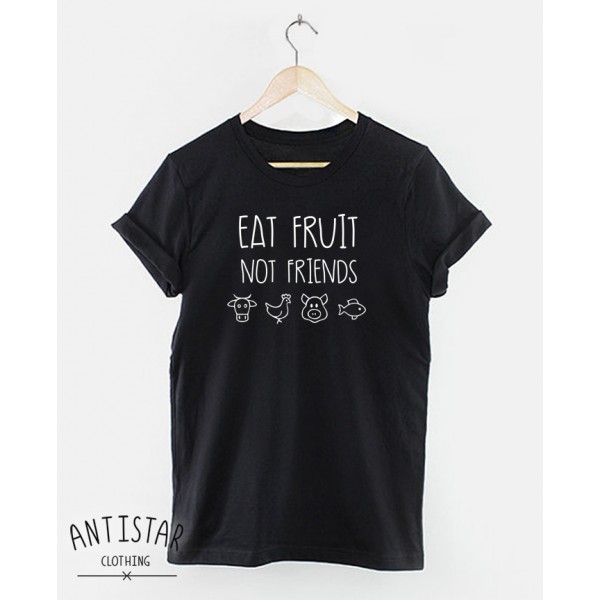 Тениска с щампа  EAT FRUIT NOT FRIENDS