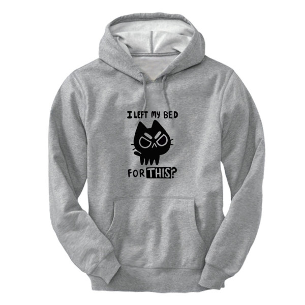 Суичър с щампа I LEFT MY BED FOR THIS?